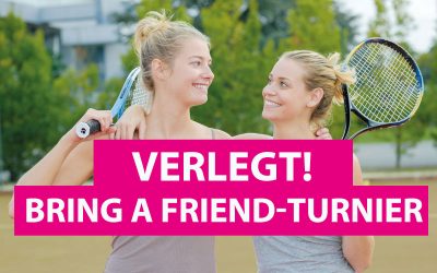 Verlegt: BRING A FRIEND-Turnier